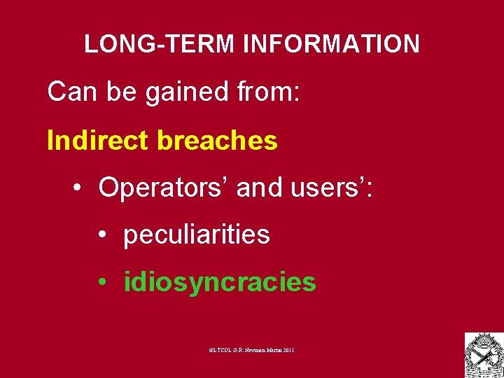 LONG-TERM INFORMATION Can be gained from: Indirect breaches • Operators’ and users’: • peculiarities