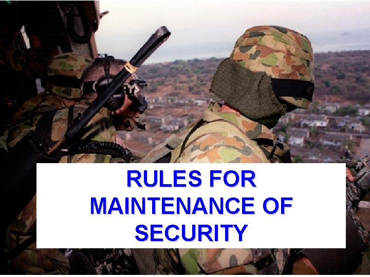 RULES FOR MAINTENANCE OF SECURITY ©LTCOL G. R. Newman-Martin 2011 