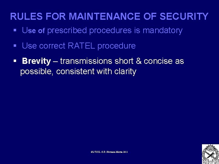 RULES FOR MAINTENANCE OF SECURITY § Use of prescribed procedures is mandatory § Use