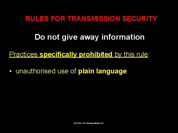 RULES FOR TRANSMISSION SECURITY Do not give away information Practices specifically prohibited by this