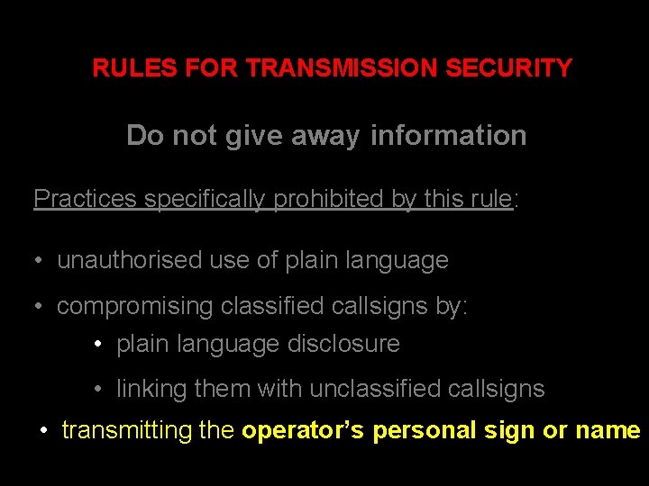 RULES FOR TRANSMISSION SECURITY Do not give away information Practices specifically prohibited by this