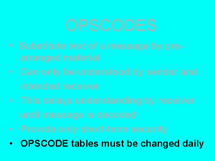 OPSCODES • Substitute text of a message by prearranged material • Can only be