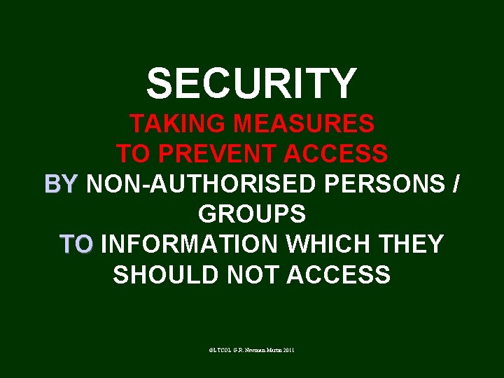 SECURITY TAKING MEASURES TO PREVENT ACCESS BY NON-AUTHORISED PERSONS / GROUPS TO INFORMATION WHICH