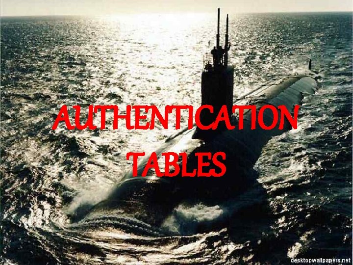 AUTHENTICATION TABLES ©LTCOL G. R. Newman-Martin 2011 