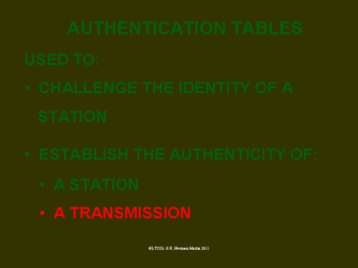 AUTHENTICATION TABLES USED TO: • CHALLENGE THE IDENTITY OF A STATION • ESTABLISH THE