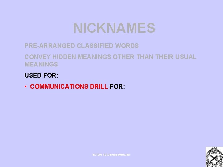 NICKNAMES PRE-ARRANGED CLASSIFIED WORDS CONVEY HIDDEN MEANINGS OTHER THAN THEIR USUAL MEANINGS USED FOR: