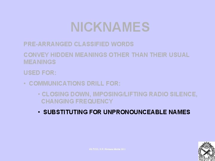 NICKNAMES PRE-ARRANGED CLASSIFIED WORDS CONVEY HIDDEN MEANINGS OTHER THAN THEIR USUAL MEANINGS USED FOR: