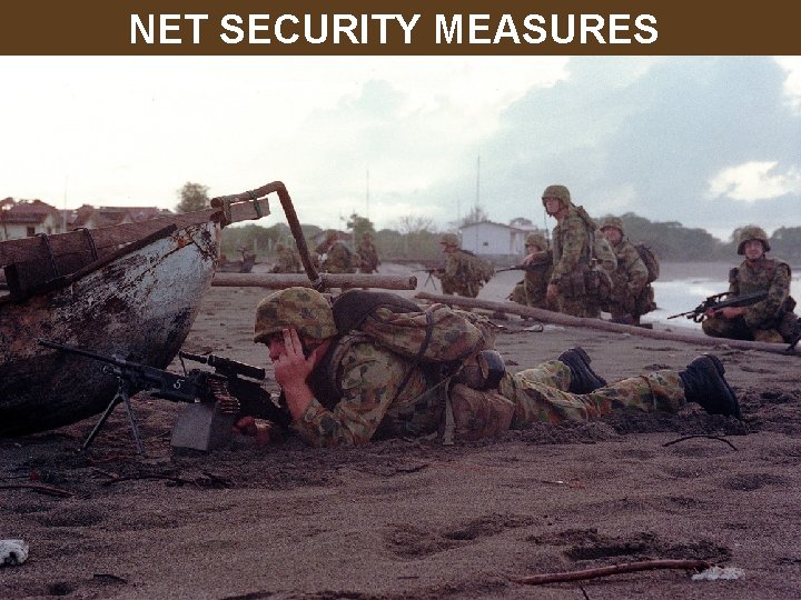 NET SECURITY MEASURES ©LTCOL G. R. Newman-Martin 2011 