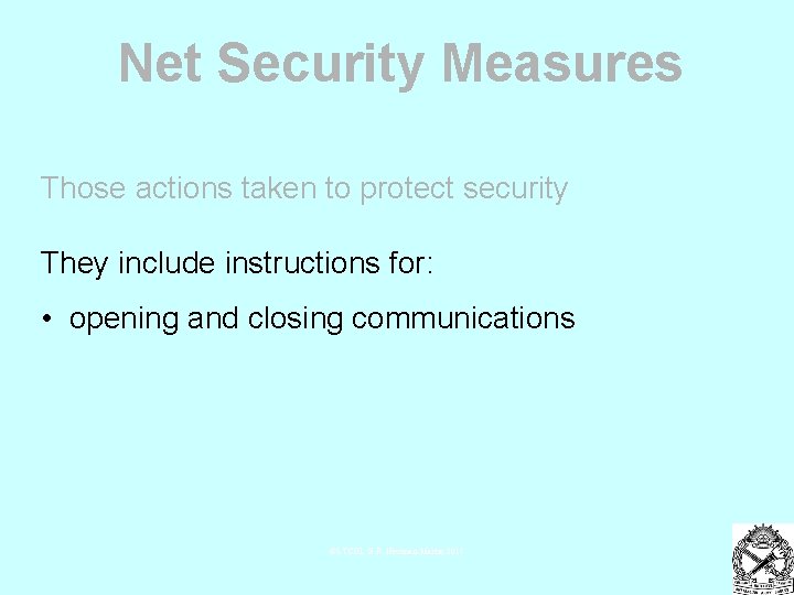 Net Security Measures Those actions taken to protect security They include instructions for: •