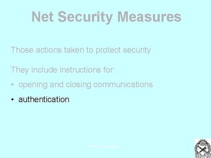 Net Security Measures Those actions taken to protect security They include instructions for: •