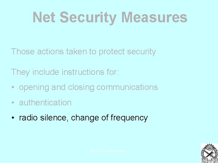 Net Security Measures Those actions taken to protect security They include instructions for: •