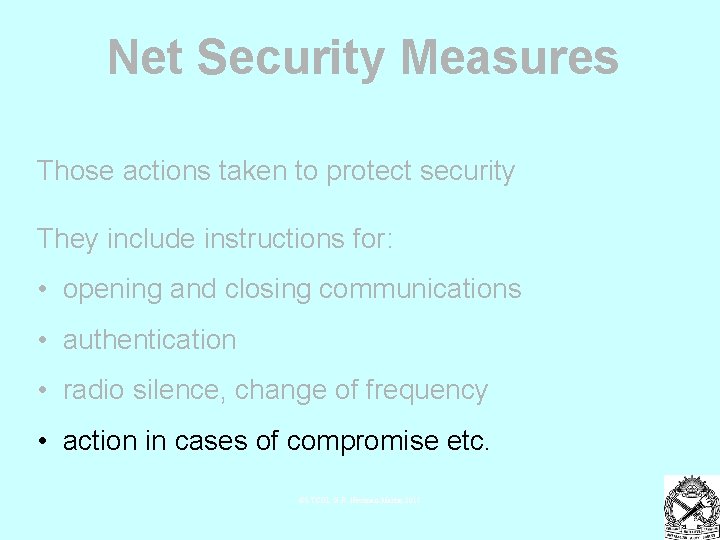 Net Security Measures Those actions taken to protect security They include instructions for: •