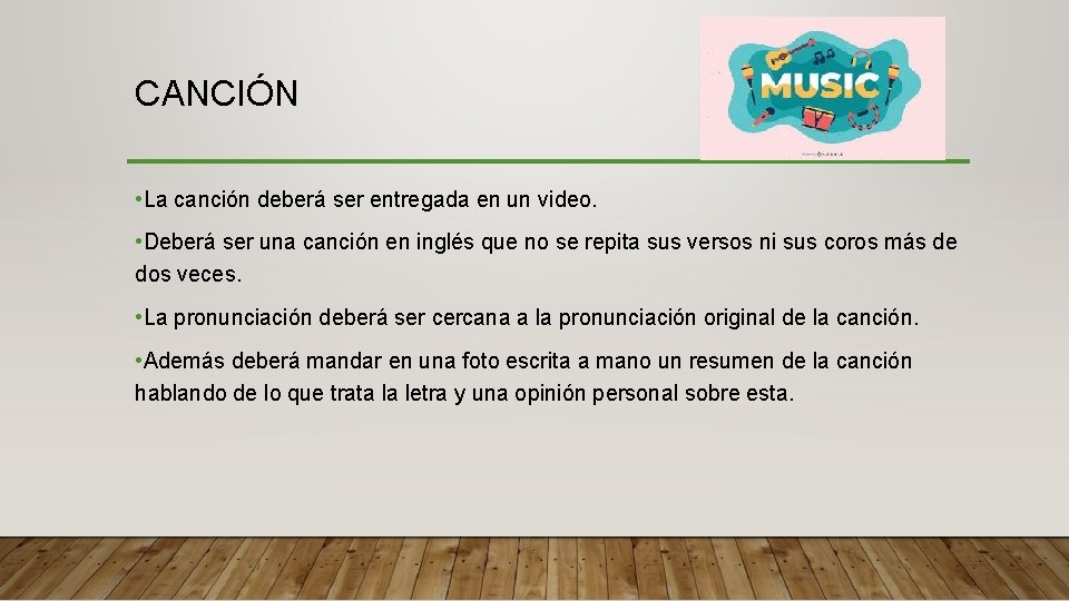 CANCIÓN • La canción deberá ser entregada en un video. • Deberá ser una