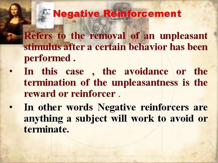 Negative Reinforcement • • • Refers to the removal of an unpleasant stimulus after