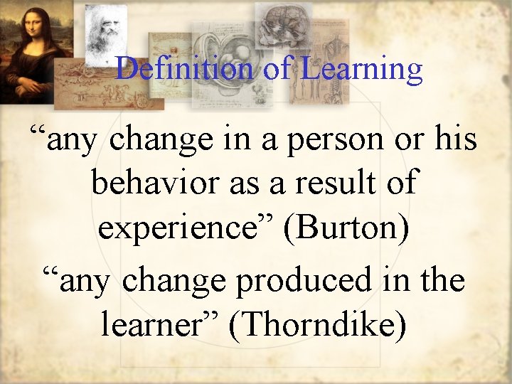 Definition of Learning “any change in a person or his behavior as a result