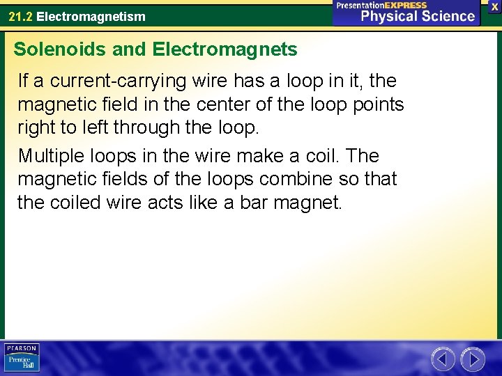 21. 2 Electromagnetism Solenoids and Electromagnets If a current-carrying wire has a loop in