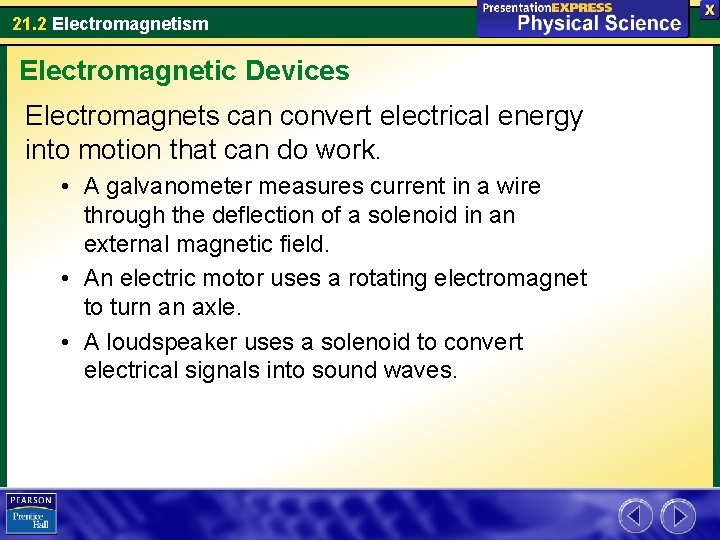 21. 2 Electromagnetism Electromagnetic Devices Electromagnets can convert electrical energy into motion that can