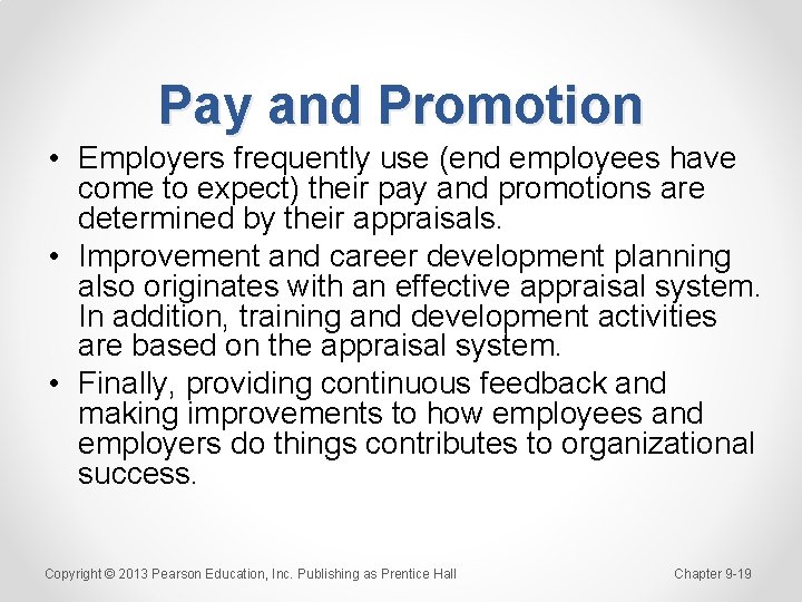 Pay and Promotion • Employers frequently use (end employees have come to expect) their