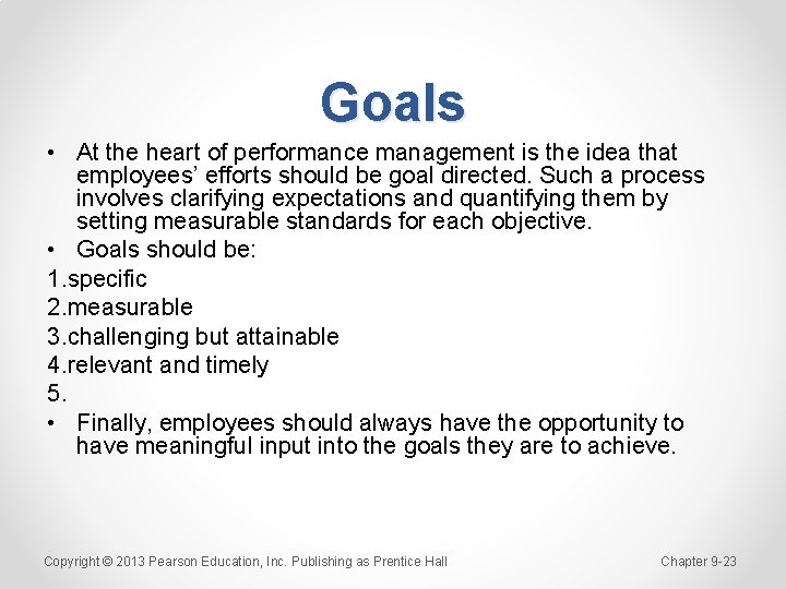 Goals • At the heart of performance management is the idea that employees’ efforts