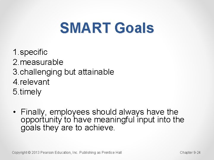 SMART Goals 1. specific 2. measurable 3. challenging but attainable 4. relevant 5. timely