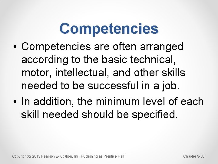 Competencies • Competencies are often arranged according to the basic technical, motor, intellectual, and