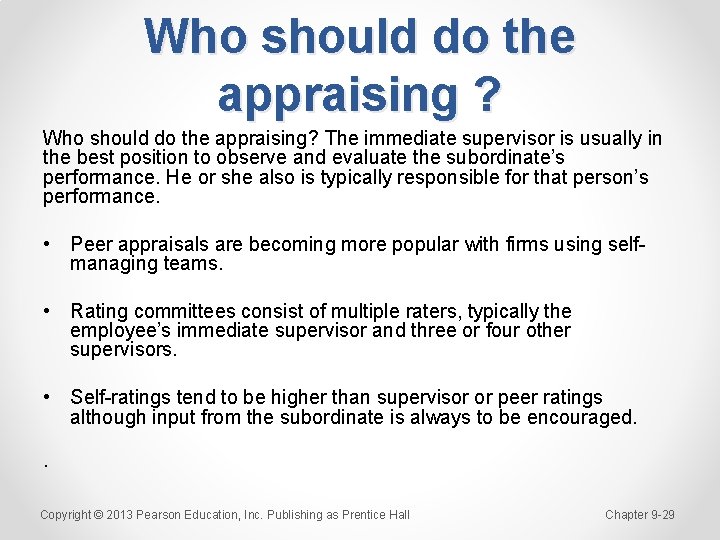 Who should do the appraising ? Who should do the appraising? The immediate supervisor