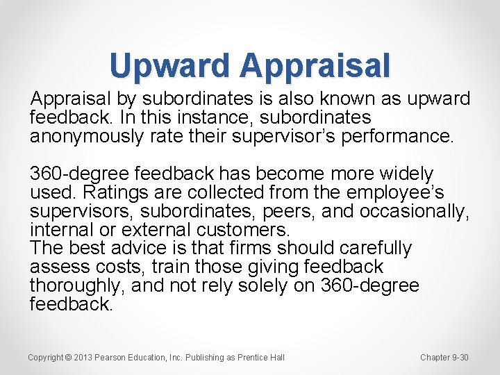 Upward Appraisal by subordinates is also known as upward feedback. In this instance, subordinates