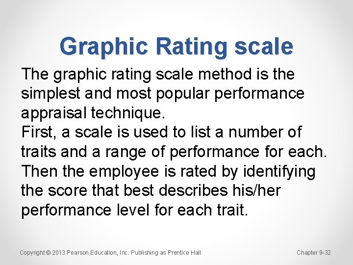 Graphic Rating scale The graphic rating scale method is the simplest and most popular