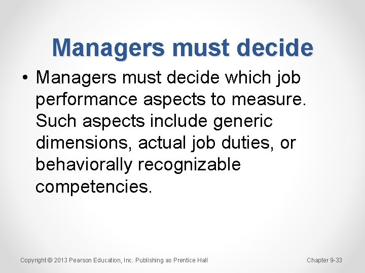 Managers must decide • Managers must decide which job performance aspects to measure. Such