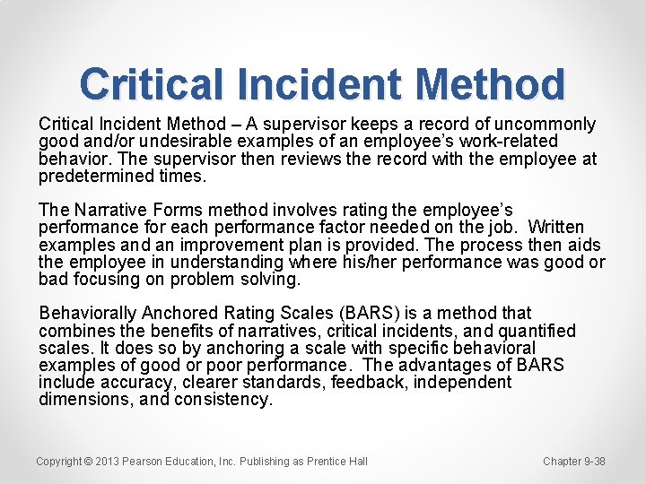 Critical Incident Method – A supervisor keeps a record of uncommonly good and/or undesirable