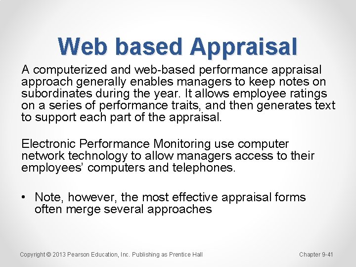 Web based Appraisal A computerized and web-based performance appraisal approach generally enables managers to