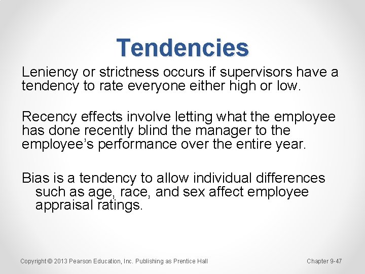 Tendencies Leniency or strictness occurs if supervisors have a tendency to rate everyone either