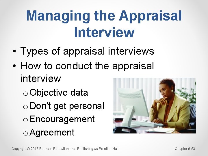 Managing the Appraisal Interview • Types of appraisal interviews • How to conduct the