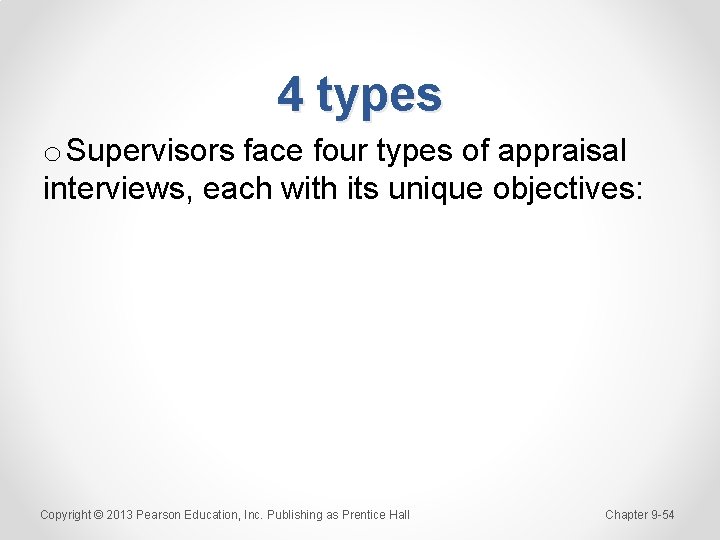 4 types o Supervisors face four types of appraisal interviews, each with its unique