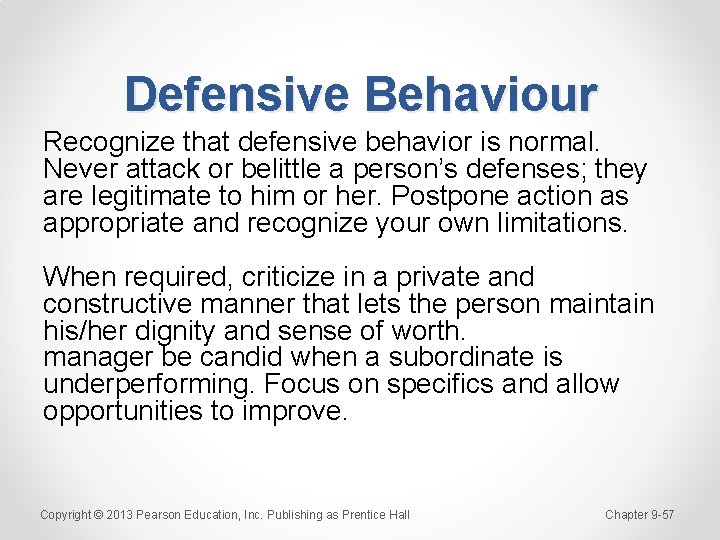 Defensive Behaviour Recognize that defensive behavior is normal. Never attack or belittle a person’s