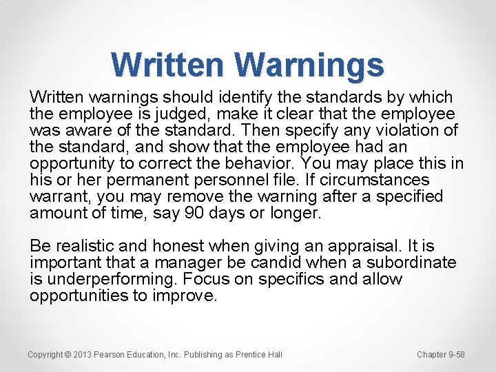 Written Warnings Written warnings should identify the standards by which the employee is judged,