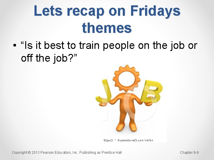 Lets recap on Fridays themes • “Is it best to train people on the