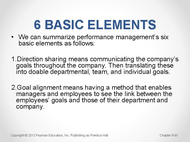 6 BASIC ELEMENTS • We can summarize performance management’s six basic elements as follows: