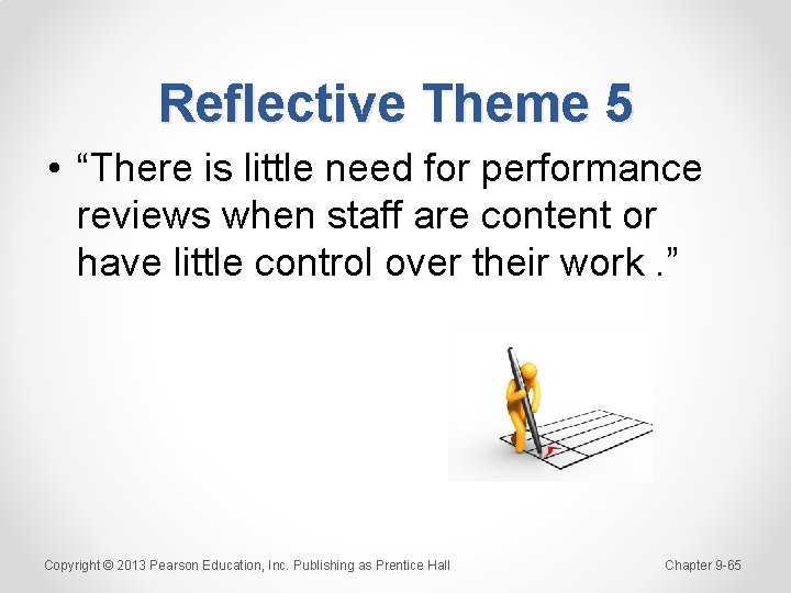 Reflective Theme 5 • “There is little need for performance reviews when staff are