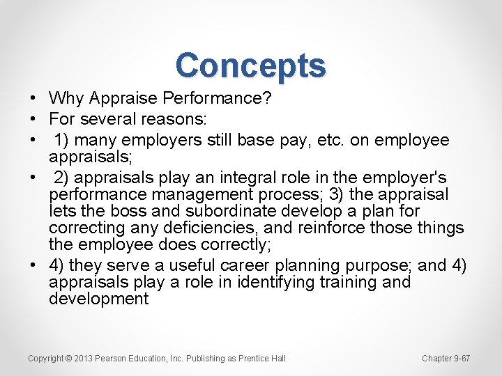 Concepts • Why Appraise Performance? • For several reasons: • 1) many employers still