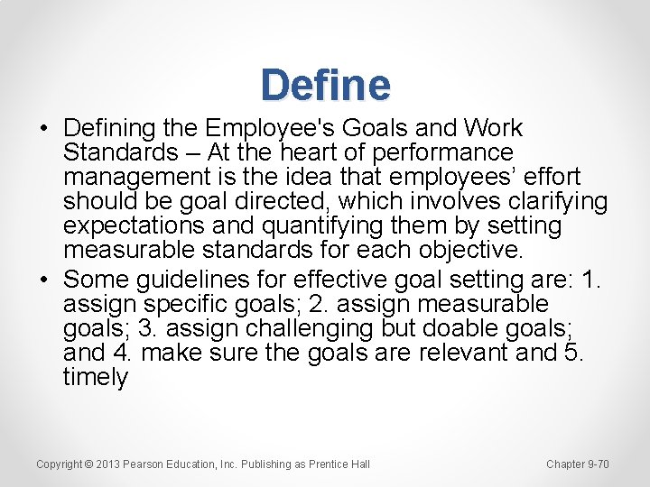 Define • Defining the Employee's Goals and Work Standards – At the heart of