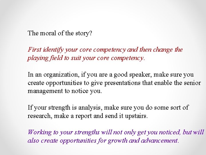 The moral of the story? First identify your core competency and then change the
