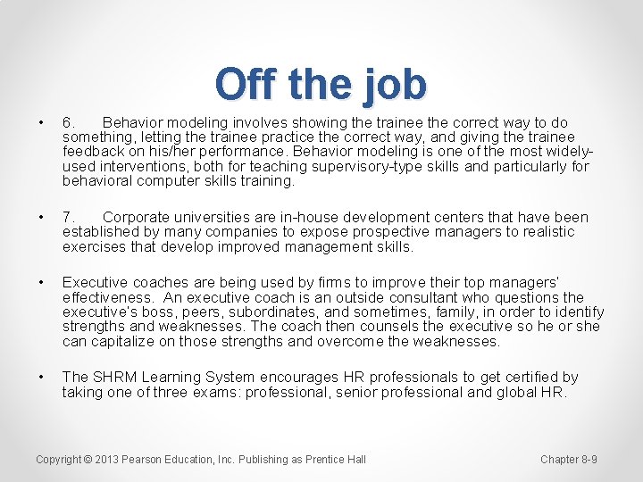 Off the job • 6. Behavior modeling involves showing the trainee the correct way