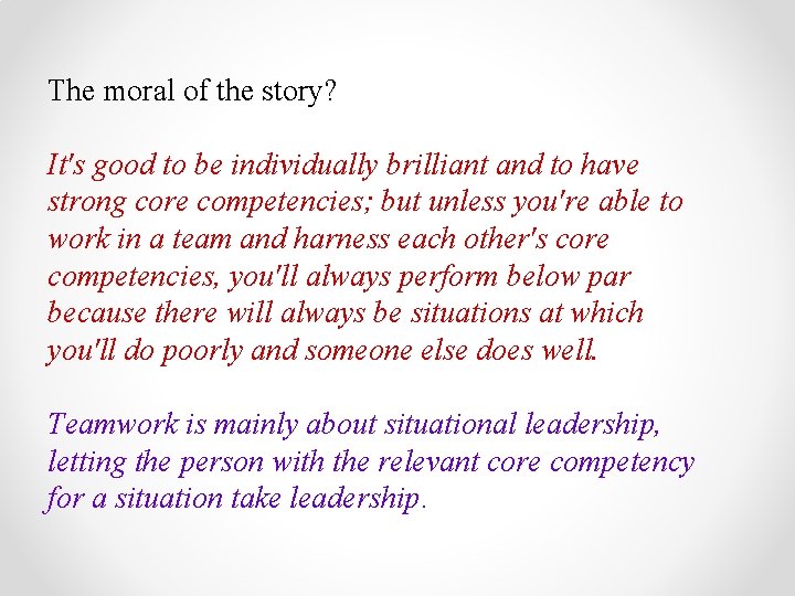 The moral of the story? It's good to be individually brilliant and to have