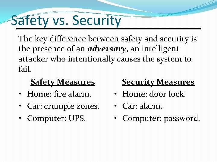 Safety vs. Security The key difference between safety and security is the presence of