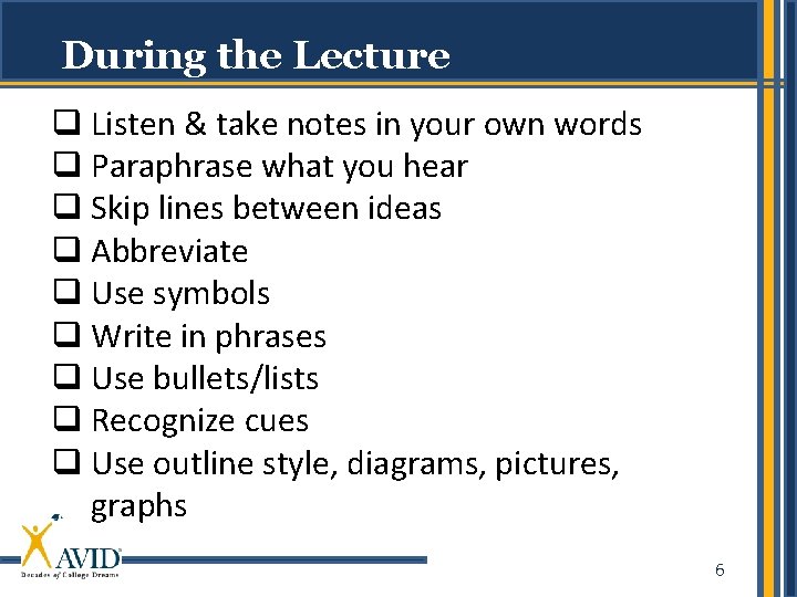 During the Lecture q Listen & take notes in your own words q Paraphrase