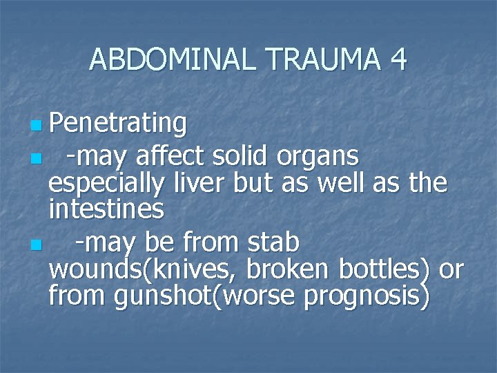 ABDOMINAL TRAUMA 4 n Penetrating -may affect solid organs especially liver but as well