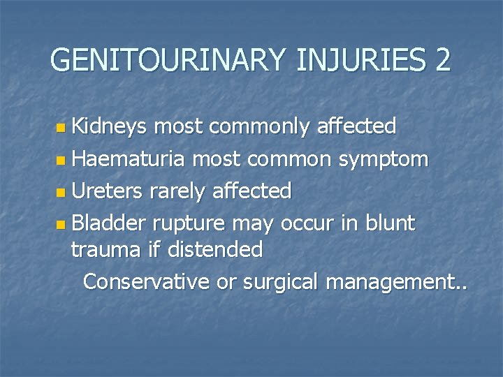 GENITOURINARY INJURIES 2 n Kidneys most commonly affected n Haematuria most common symptom n