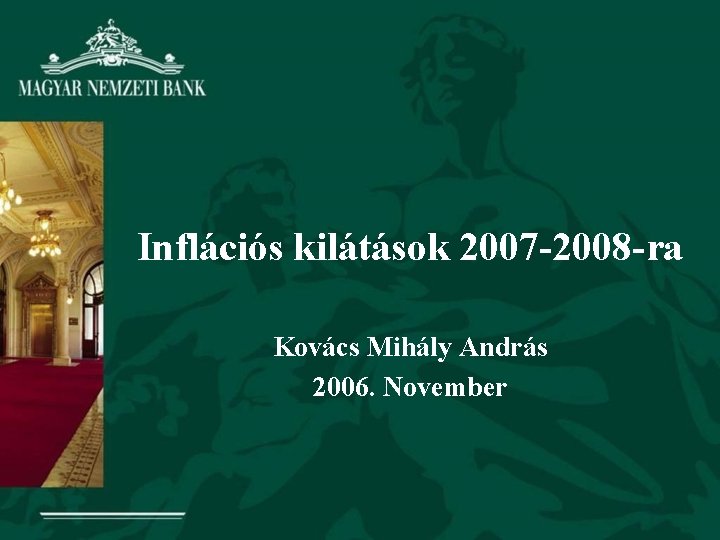 Inflációs kilátások 2007 -2008 -ra Kovács Mihály András 2006. November 