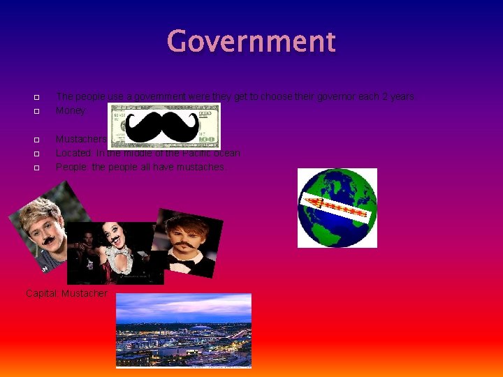 Government � � � The people use a government were they get to choose